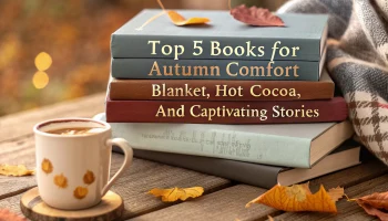 Топ-5 книг для осеннего уюта: плед, какао и захватывающие истории